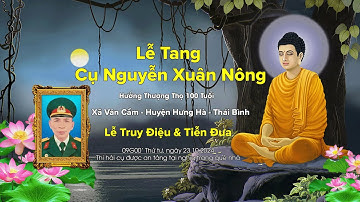 Lễ Tang Cụ Nguyễn Xuân Nông | Xã Văn Cẩm - Huyện Hưng Hà | Lễ Truy Điệu & Tiễn Đưa