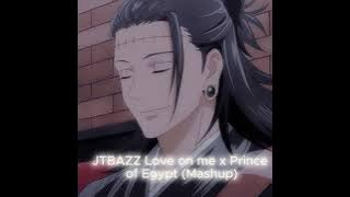 JTBAZZ - Love on me x Prince of Egypt (Mashup)