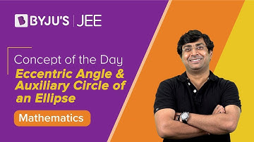 Eccentric Angle and Auxiliary Circle of an Ellipse | MATHS | JEE | Concept of the Day | GB Sir