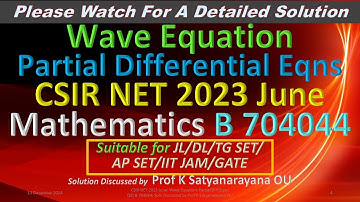 CSIR NET 2023 June: Wave Equation: PDE: QID B 704044: Solution Discussed by Prof K Satyanarayana OU