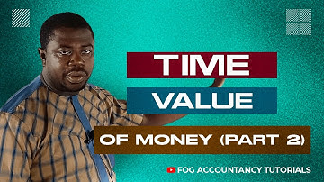 TIME VALUE OF MONEY (PART 2)