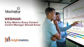 Brightmetrics Webinar: 5 Key Metrics Every Call Centre Manager Should Master