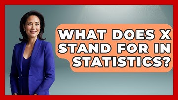 What Does X Stand For In Statistics? - The Friendly Statistician