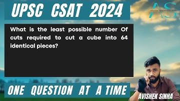 What is least possible number Of cuts required to cut a cube into 64 identical pieces | CSAT 2024 |