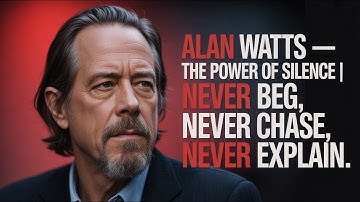 Alan Watts – De kracht van stilte | Smeek nooit, jaag nooit, leg nooit uit. #motiverend