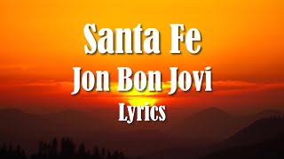 Jon Bon Jovi - Santa Fe (Lyrics) HQ Audio 🎵