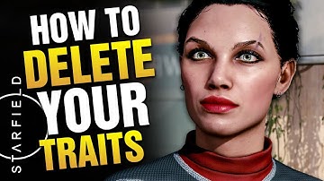 How to... Delete Your TRAITS immediately in STARFIELD!