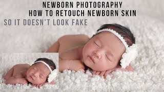 Newborn Photography | How To Retouch Skin So It DOESN