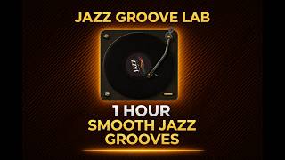 Smooth Jazz Grooves | 1 Hour Groove Session for Work & Chill
