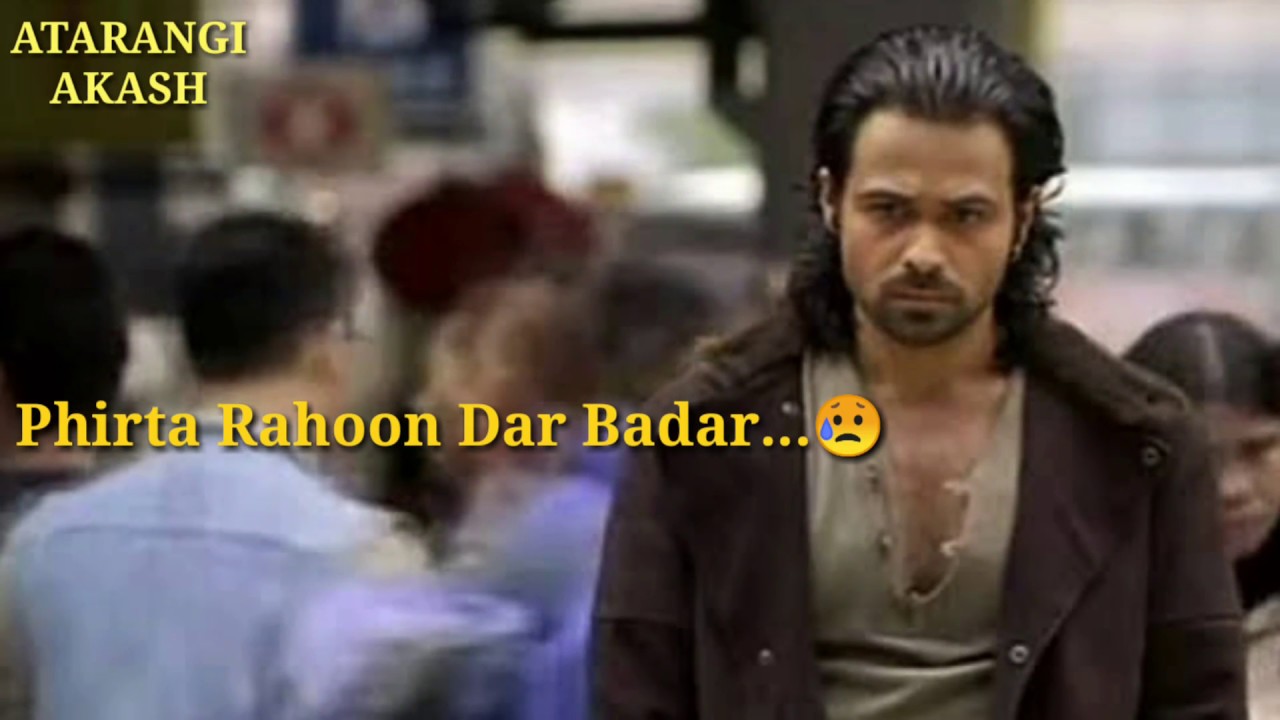 Phirta rahoon dar badar song lyrics WhatsApp status # atarangi status # imaran hashmi WhatsApp statu