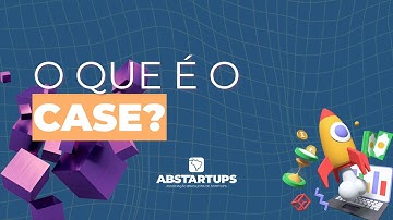 O que é o CASE? - Abstartups Explica