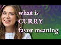 Curry favor | meaning of Curry favor