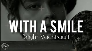 Bright Vachirawit - WITH A SMILE | Lyrics (HQ Audio)