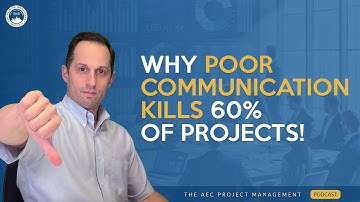 Why POOR COMMUNICATION Kills 60% of Projects! | AEC Project Management Podcast