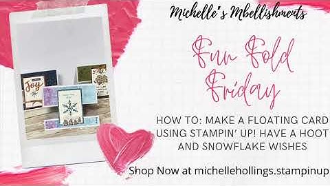 How to: Make a holiday Fun Fold Floating Card using Stampin’ Up! Have A Hoot and Snowflake