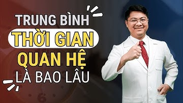 Thời Gian Quan Hệ Trung Bình Là Bao Lâu?