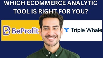 TRIPLE WHALE VS BEPROFIT (WHICH ECOMMERCE ANALYTIC TOOL IS RIGHT FOR YOU?)