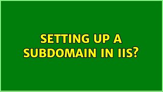 Setting up a subdomain in IIS?