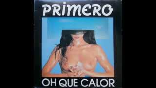 PRIMERO-OH QUE CALOR