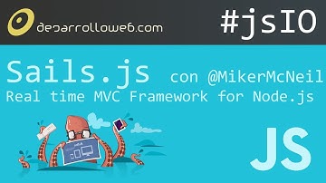 Presentamos Sails.js, un Framework Web MVC para Node.js #jsIO