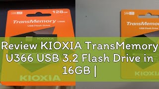 Review Kioxia Transmemory U366 Usb 32 Flash Drive In 16gb  32gb  64gb  128gb Thumbdrive