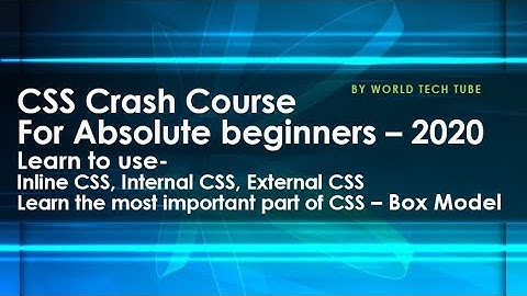 CSS Crash Course For Absolute Beginners [2020] | CSS with box model details in 60 minutes