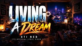 LIVING A DREAM — Oti Neb | Official Lyric Video