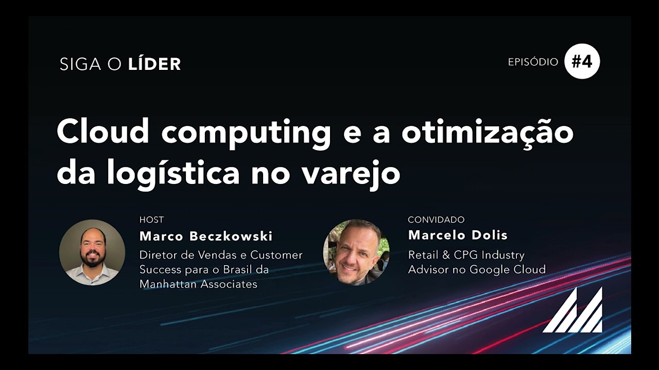 Siga o Líder Episódio 04 - Cloud computing e a otimização da logística no varejo
