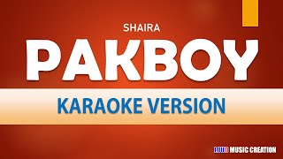 SHAIRA - Pakboy  | KARAOKE VERSION