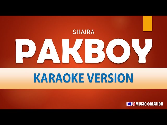 SHAIRA - Pakboy  | KARAOKE VERSION class=