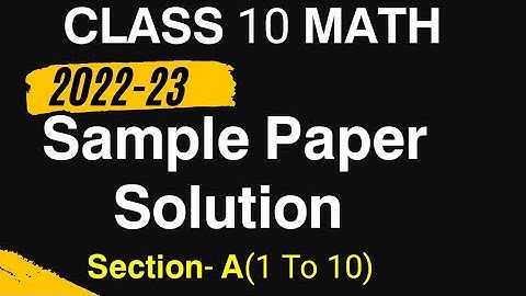 Session 2022‐23 CBSE | Math Sample Paper Solutions Class 10 | Solutions to Sample Paper Questions