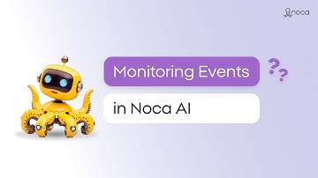 Monitoring Events in Noca AI