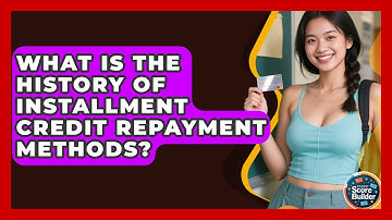 What Is The History Of Installment Credit Repayment Methods? - Student Score Builder