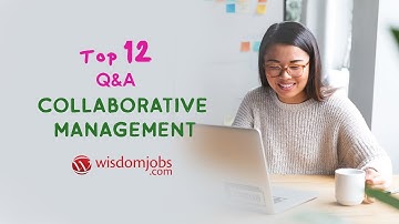 TOP 12 Collaborative Management Interview Questions and Answers 2019 | Collaborative Management