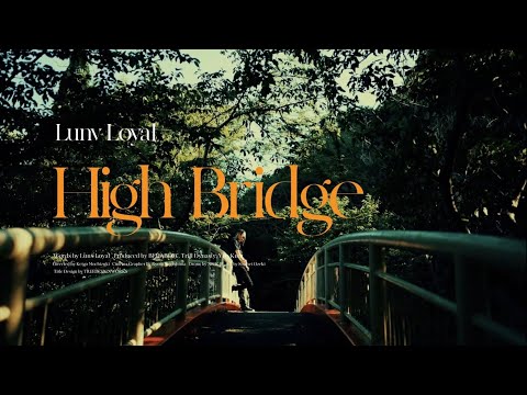 Lunv Loyal High Bridge Official Video 