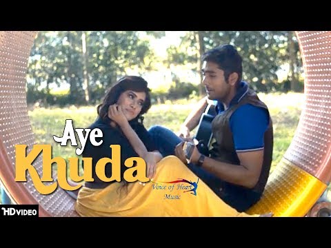 Aye Khuda | Anik ft. Sumedha | New Hindi Songs 2018 | Valentine Special | VOHM