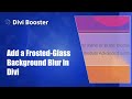 Add a Frosted-Glass Background Blur in Divi