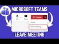 How To Leave A Meeting On Microsoft Teams