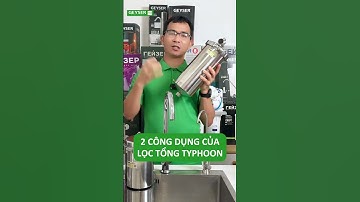 2 công dụng của lọc tổng Geyser Typhoon