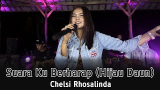 Suara Ku Berharap ( Hijau Daun ) Chelsi Rhosalinda || BM Music