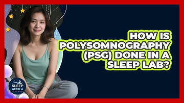 How Is Polysomnography (PSG) Done In A Sleep Lab? - Sleep Apnea Support Network