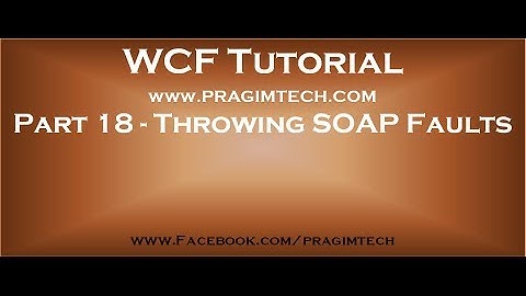Part 18   Throwing fault exceptions from a WCF service