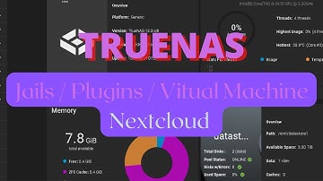 TrueNAS Jails, Plugins and Virtual Machines and how to setup nextcloud