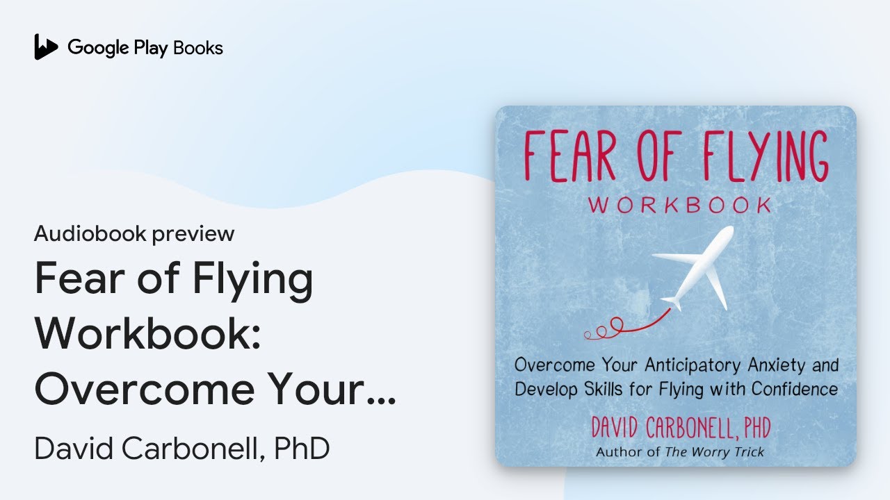 Fear of Flying Workbook: Overcome Your… by David Carbonell, PhD · Audiobook preview