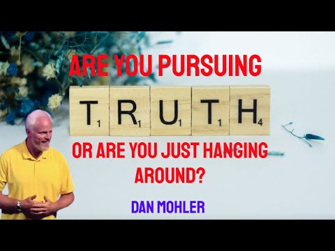 ✝️ Are you pursuing truth or are you just hanging around - Dan Mohler