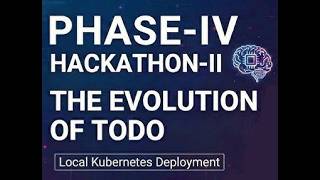 Hackathon II Phase IV Local Kubernetes Deployment Completed