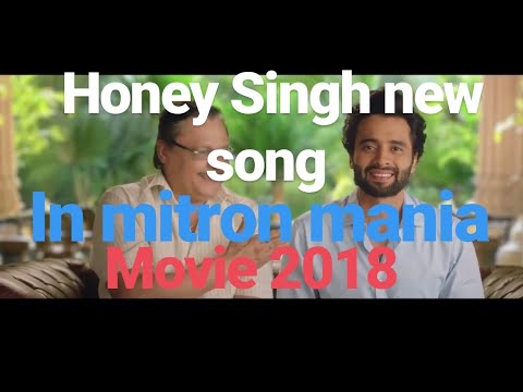 Mitron mania || yo yo honey Singh || new upcoming song || 2018  trailer  ||