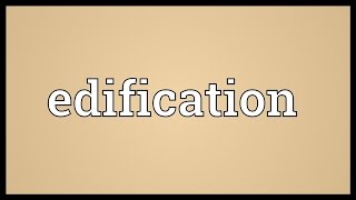 Edification Meaning Information