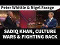 Peter Whittle &amp; Nigel Farage: Sadiq Khan, Culture Wars &amp; Fighting Back