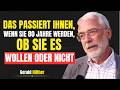 8 Unvermeidliche Dinge, die passieren, wenn man 80 wird | Gerald Hüther